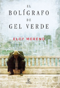 El bol&iacute;grafo de gel verde. Eloy Moreno. 