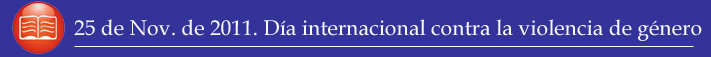 25 de Noviembre de 2011. Día internacional contra la violencia de género